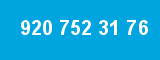 920 752 31 76